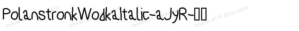 PolanstronkWodkaItalic-aJyR字体转换