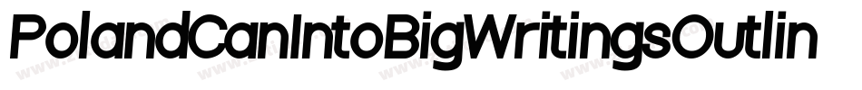 PolandCanIntoBigWritingsOutline-B9RV字体转换
