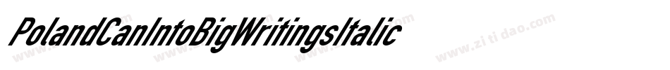 PolandCanIntoBigWritingsItalic-ReVM字体转换