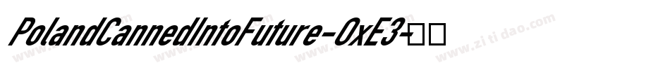 PolandCannedIntoFuture-OxE3字体转换