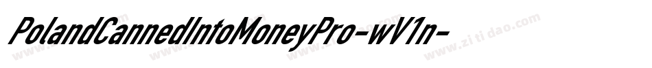 PolandCannedIntoMoneyPro-wV1n字体转换