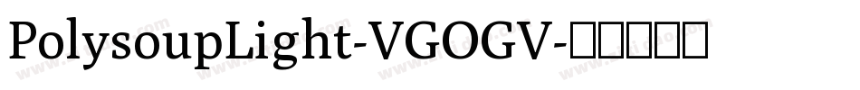PolysoupLight-VGOGV字体转换