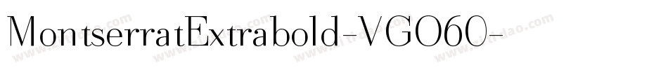 MontserratExtrabold-VGO60字体转换