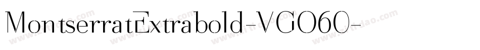MontserratExtrabold-VGO60字体转换