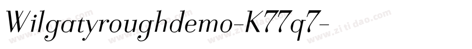 Wilgatyroughdemo-K77q7字体转换
