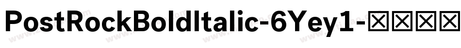 PostRockBoldItalic-6Yey1字体转换