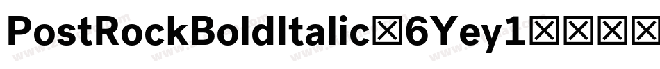 PostRockBoldItalic-6Yey1字体转换
