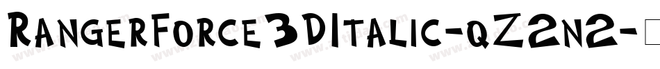 RangerForce3DItalic-qZ2n2字体转换 RangerForce3DItalic-qZ2n2字体转换