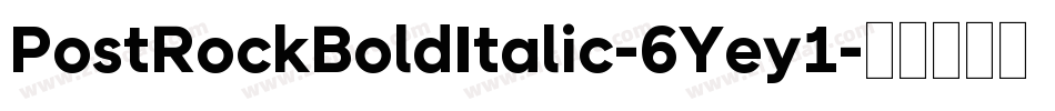 PostRockBoldItalic-6Yey1字体转换