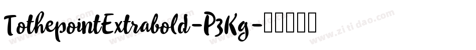 TothepointExtrabold-P3Kg字体转换