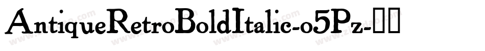 AntiqueRetroBoldItalic-o5Pz字体转换