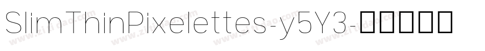 SlimThinPixelettes-y5Y3字体转换