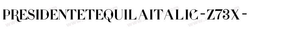 PresidenteTequilaItalic-z73X字体转换