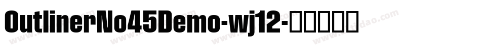 OutlinerNo45Demo-wj12字体转换 OutlinerNo45Demo-wj12字体转换