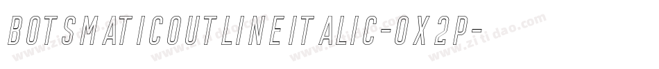 BotsmaticOutlineItalic-Ox2p字体转换