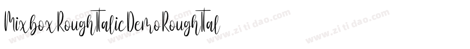 MixboxRoughItalicDemoRoughItalic-ZVp6B字体转换 MixboxRoughItalicDemoRoughItalic-ZVp6B字体转换