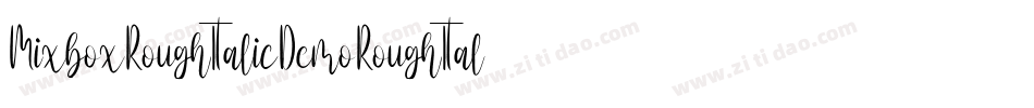 MixboxRoughItalicDemoRoughItalic-ZVp6B字体转换 MixboxRoughItalicDemoRoughItalic-ZVp6B字体转换