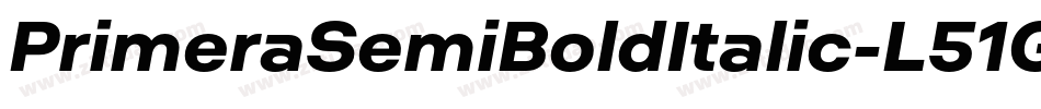 PrimeraSemiBoldItalic-L51G字体转换 PrimeraSemiBoldItalic-L51G字体转换