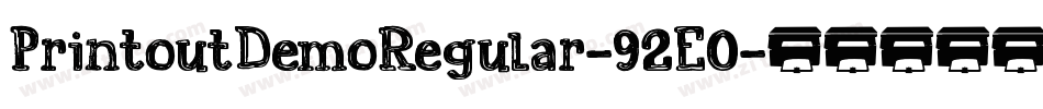 PrintoutDemoRegular-92E0字体转换 PrintoutDemoRegular-92E0字体转换