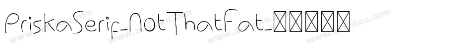 PriskaSerif-NotThatFat字体转换