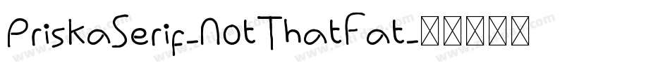 PriskaSerif-NotThatFat字体转换