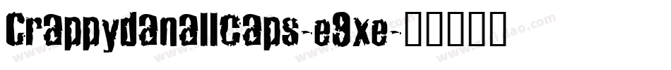 Crappydanallcaps-e9xe字体转换