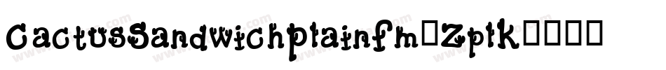 CactusSandwichPlainFm-ZplK字体转换 CactusSandwichPlainFm-ZplK字体转换