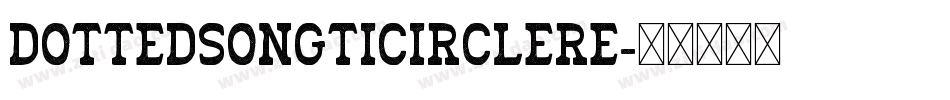 DottedSongtiCircleRe字体转换