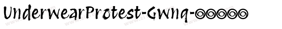 UnderwearProtest-Gwnq字体转换 UnderwearProtest-Gwnq字体转换