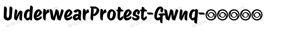 UnderwearProtest-Gwnq字体转换 UnderwearProtest-Gwnq字体转换