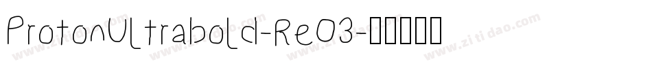 ProtonUltrabold-ReO3字体转换