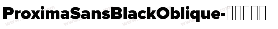 ProximaSansBlackOblique字体转换