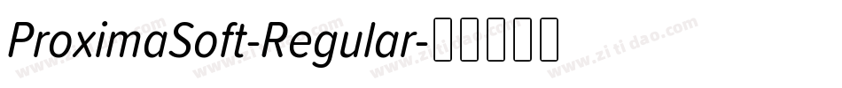 ProximaSoft-Regular字体转换