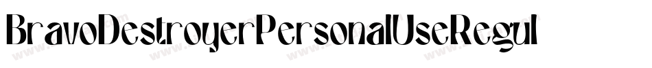 BravoDestroyerPersonalUseRegular-Rz6M字体转换