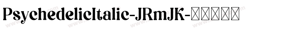 PsychedelicItalic-JRmJK字体转换