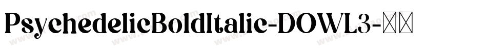 PsychedelicBoldItalic-DOWL3字体转换