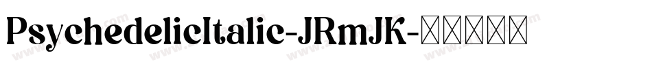 PsychedelicItalic-JRmJK字体转换