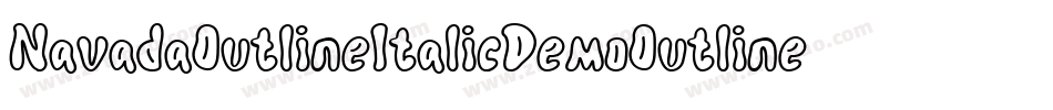 NavadaOutlineItalicDemoOutlineItalic-nRAlg字体转换 NavadaOutlineItalicDemoOutlineItalic-nRAlg字体转换