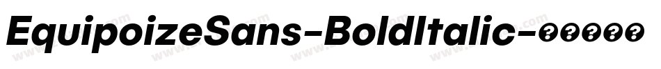 EquipoizeSans-BoldItalic字体转换