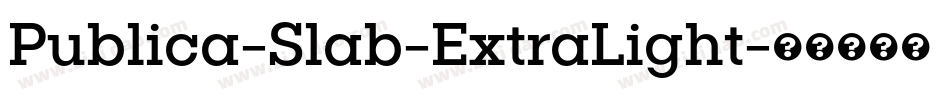 Publica-Slab-ExtraLight字体转换