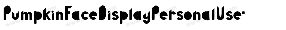 PumpkinFaceDisplayPersonalUse-ow1R0字体转换 PumpkinFaceDisplayPersonalUse-ow1R0字体转换