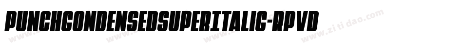 PunchCondensedSuperItalic-Rpvdo字体转换 PunchCondensedSuperItalic-Rpvdo字体转换