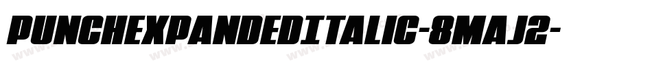 PunchExpandedItalic-8Maj2字体转换 PunchExpandedItalic-8Maj2字体转换