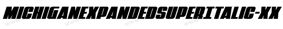 MichiganExpandedSuperItalic-Xxda字体转换 MichiganExpandedSuperItalic-Xxda字体转换