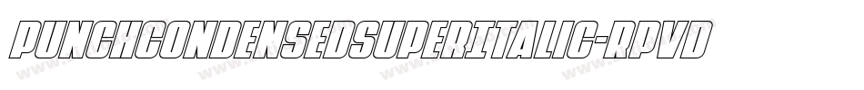 PunchCondensedSuperItalic-Rpvdo字体转换 PunchCondensedSuperItalic-Rpvdo字体转换