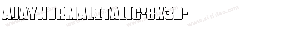 AjayNormalItalic-8K3D字体转换