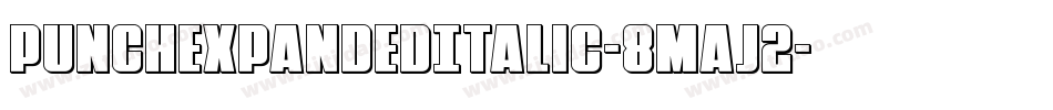 PunchExpandedItalic-8Maj2字体转换 PunchExpandedItalic-8Maj2字体转换