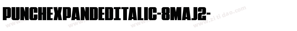 PunchExpandedItalic-8Maj2字体转换 PunchExpandedItalic-8Maj2字体转换