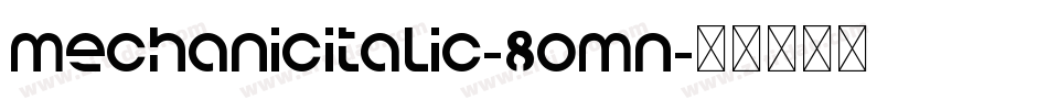 MechanicItalic-8OMn字体转换