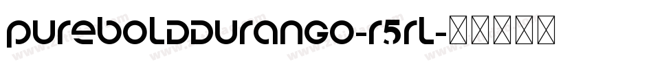PureBoldDurango-r5rL字体转换